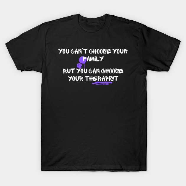 You Can't Choose Your Family T-Shirt by BilliamsLtd